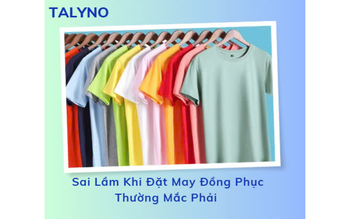 Sai Lầm Khi Đặt May Đồng Phục Thường Mắc Phải 